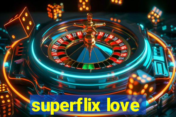 superflix love